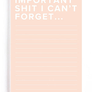 Important $#!T I Can't Forget - Funny Blush Notepad